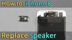iPhone 8 speaker replacement