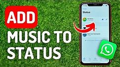 How to Add Music to Whatsapp Status - Full Guide