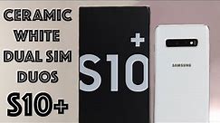 Samsung Galaxy S10 plus | Ceramic White | Dual Sim Duos | Unboxing
