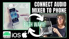 Connect Audio Mixer to Phone - Both Ways Round! (Android and iPhone)
