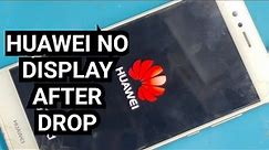 Huawei No Display after drop phone