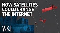 How New Satellites Could Change the Internet | WSJ