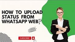 how to upload status from whatsapp web from pc | whatsapp status from pc