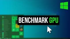 How to Benchmark Your GPU on Windows 10