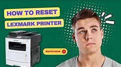 How to Reset Lexmark Printer? | Printer Tales