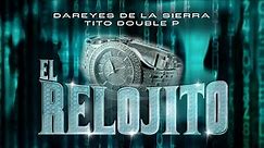 EL RELOJITO (Video Oficial) - Los Dareyes De La Sierra, Tito Double P