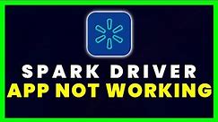 Spark Driver App Not Working: How to Fix Spark Driver App Not Working