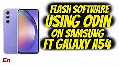 Samsung Flash Factory Software Using ODIN ft Galaxy A54 5G (Carrier to US Unlocked Software)!