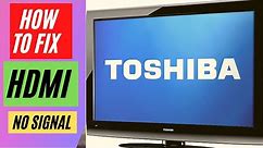 HDMI NOT WORKING ON TOSHIBA TV || HDMI NO SIGNAL ON TV
