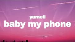 Yameii - Baby My Phone (Lyrics)
