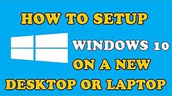 How To Setup Windows 10 On A New Desktop Computer Or Laptop In 2021
