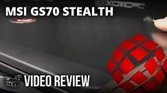 MSI GS70 Stealth - Sneak Peak, Unboxing, & Full Review
