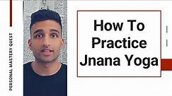 What is Jnana Yoga? - Simplest Explanation