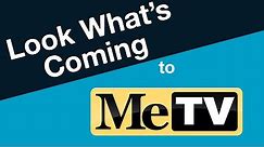Look What's Coming to MeTV!