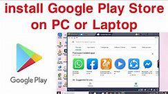 How to install Google Play Store on PC or Laptop || Install Play Store Apps on PC