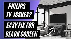 Philips TV Won't Turn On? Easy Fix for a Black Screen!