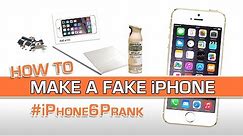 How to make a FAKE iPhone 6 (+Prank Revealed!)