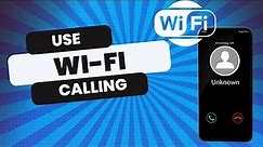 How to Use Wi-Fi Calling: Boost Your Mobile Communication!