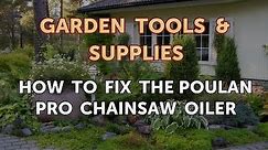 How to Fix the Poulan Pro Chainsaw Oiler