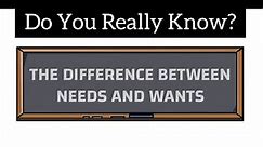 Difference between Needs and Wants ( How to Differentiate Between Needs and Wants)