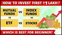 MUTUAL FUND vs INDEX FUND vs ETF vs STOCKS | How to Invest 1st Lakh?