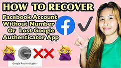 HOW TO RECOVER FACEBOOK ACCOUNT 2023 WITHOUT NUMBER OR GOOGLE AUTHENTICATOR APP