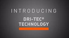 What is Dri-Tec® Technology?