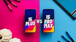 iPhone 15 Pro Max vs iPhone 15 Plus: Which Should You Buy? (Review)
