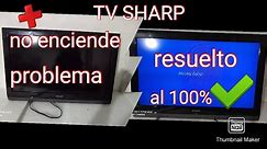 TV SHARP no enciende 🤔 que tiene o porque no enciende 🧐 falla encontrada y solucionada 👍