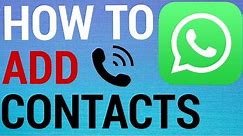 How To Add New Contacts on WhatsApp!