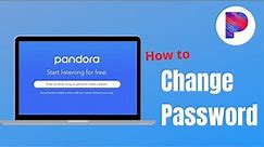 How to Change Pandora Account Password | Pandora Music