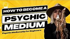 How To Become A Psychic Medium 🔮 (Essential Training for Beginners)