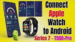 Easily ✅Connect Apple Watch Series 7 to any Android Device 2022|T500 Plus Pro