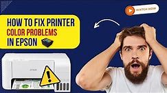 How to Fix Printer Color Problems Epson? | Printer Tales