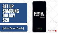 How to Set Up Samsung Galaxy S20 for the First Time Initial Setup Guide