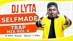 DJ LYTA - SELFMADE TRAP MIX VOL 4 | Nicki Minaj,Lil Wayne, Migos,