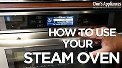 How to Use Your Steam Oven: Overview for Cooking & Cleaning
