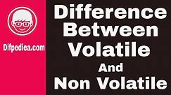 Difference between Volatile and Non Volatile