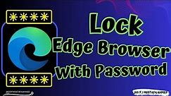 How to Lock Microsoft Edge Browser With Password