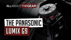 The Panasonic Lumix G9 - All About the Gear