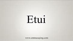 How To Say Etui