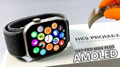 HK9 Pro Max Plus AMOLED SmartWatch Unboxing & Full Review New Best Apple Watch Series 9 Copy - ASMR