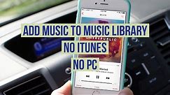 how to put music on iPhone without iTunes or pc