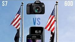 Samsung Galaxy S7 vs Canon 60D: Camera Comparison
