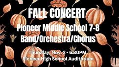 Pioneer Middle School 7/8 Band/Choral/Orchestra Concert
