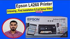 Epson L4260 Printer Unboxing,Ink Refill,First Printing,First Installation & Full Setup II മലയാളം