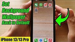 iPhone 13/13 Pro: How to Set Background Wallpaper Back to Default