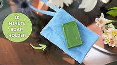 10 minute sewing! Save your soap - make a soap holder/washcloth.