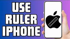 How To Use Ruler On iPhone