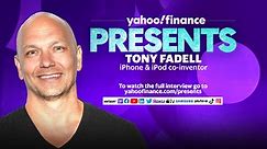 Yahoo Finance Presents: Tony Fadell, iPod inventor & iPhone co-inventor